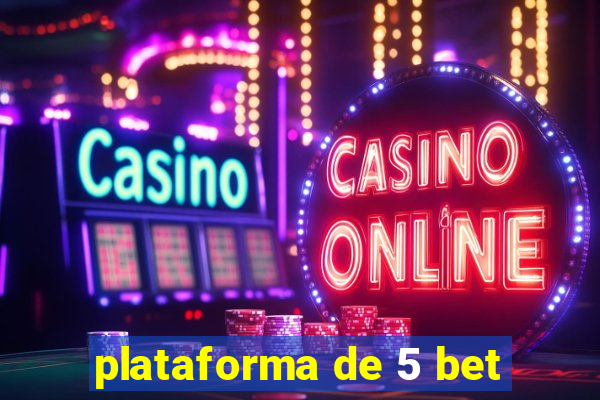 plataforma de 5 bet